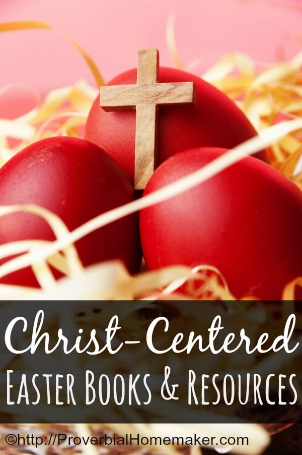 Christ-Centered Easter Books and Resources Christ-Centered Easter Books and Resources