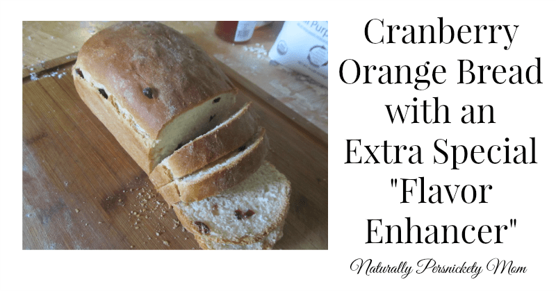 Cranberry Orange Bread with an Extra Special "Flavor Enhancer" Cranberry Orange Bread with an Extra Special "Flavor Enhancer"