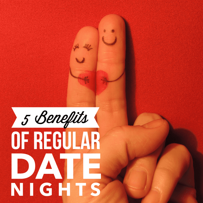 5 Benefits of Regular Date Nights 5 Benefits of Regular Date Nights