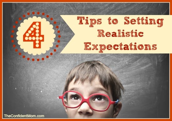 4 Tips to Setting Realistic Expectations for Your Child 4 Tips to Setting Realistic Expectations for Your Child