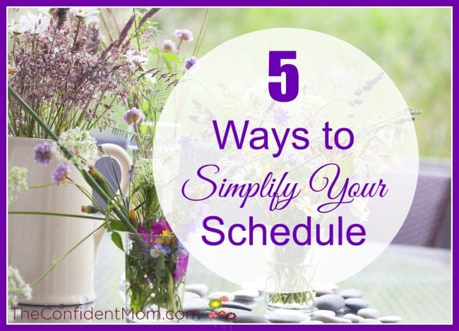5 Ways to Simplify Your Schedule 5 Ways to Simplify Your Schedule
