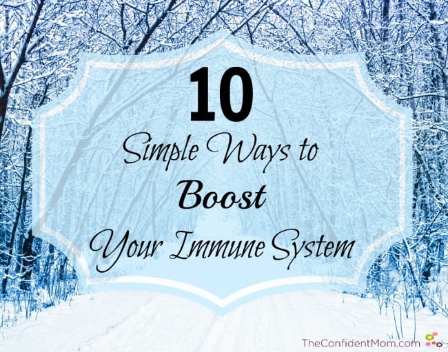 10 Simple Ways to Boost Your Immune System 10 Simple Ways to Boost Your Immune System
