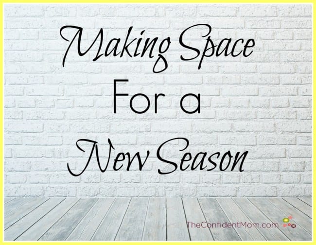 Making Space For a New Season Making Space For a New Season