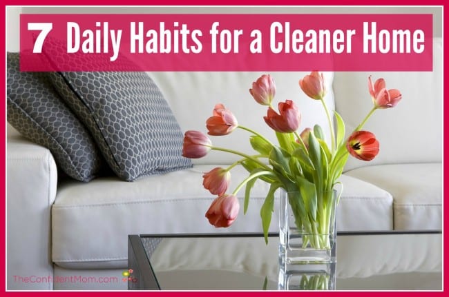 7 Daily Habits for a Cleaner Home