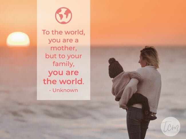 Motherhood2 To the world, you are a mother, but to your family, you are the world. —Unknown
