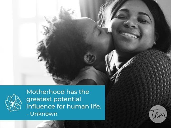 Motherhood4 Motherhood has the greatest potential influence for human life. —Unknown